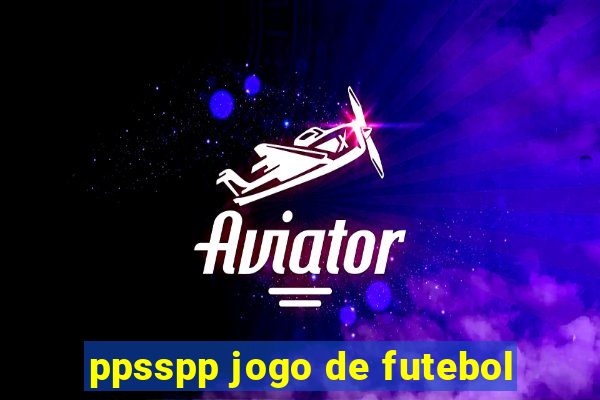 ppsspp jogo de futebol